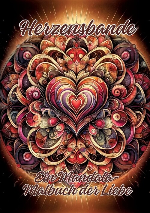Herzensbande: Ein Mandala-Malbuch der Liebe (Paperback)