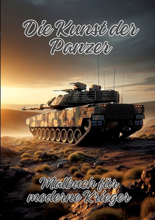 Die Kunst der Panzer: Malbuch f? moderne Krieger (Paperback)