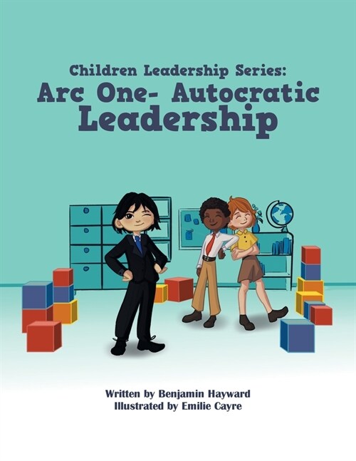 Children Leadership Series: Arc One- Autocratic Leadership (Paperback)