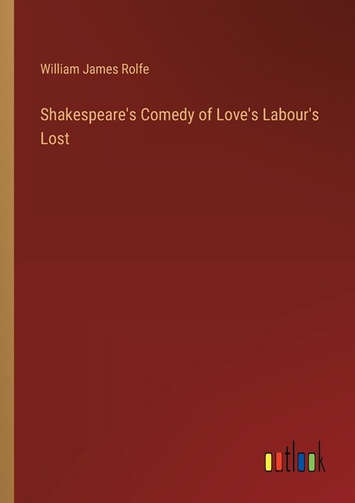 Shakespeares Comedy of Loves Labours Lost (Paperback)