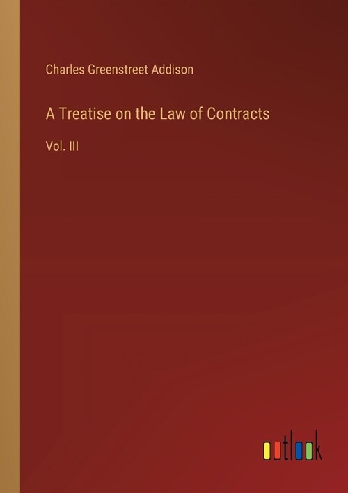 A Treatise on the Law of Contracts: Vol. III (Paperback)