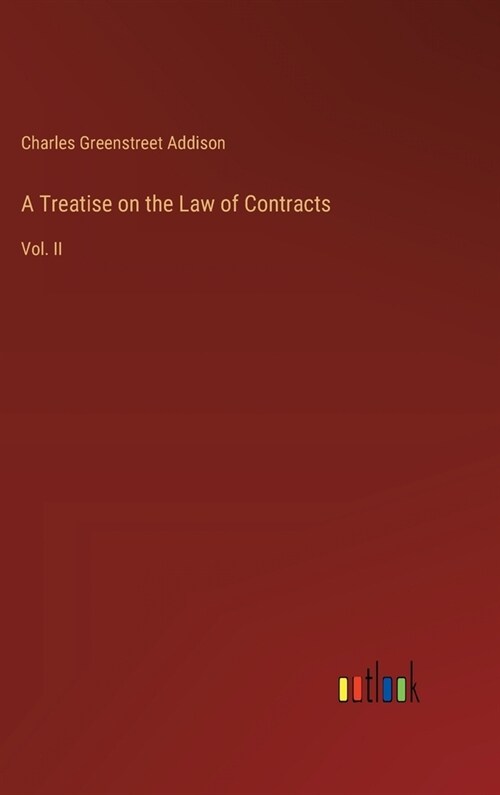 A Treatise on the Law of Contracts: Vol. II (Hardcover)