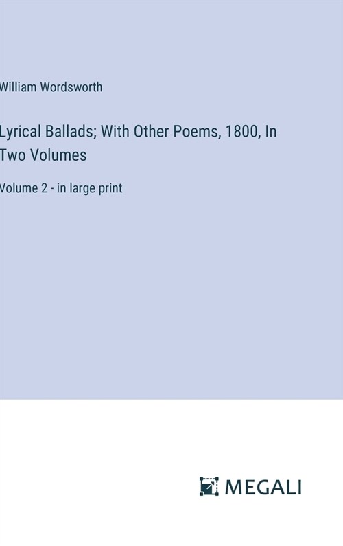 Lyrical Ballads; With Other Poems, 1800, In Two Volumes: Volume 2 - in large print (Hardcover)