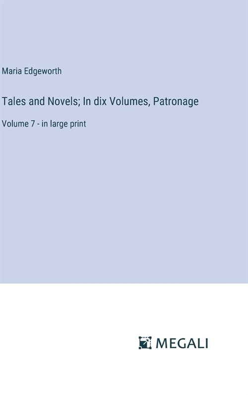 Tales and Novels; In dix Volumes, Patronage: Volume 7 - in large print (Hardcover)