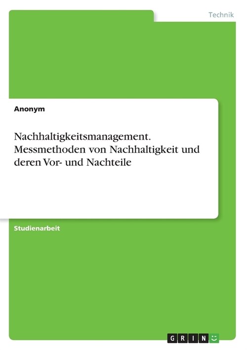 Nachhaltigkeitsmanagement. Messmethoden von Nachhaltigkeit und deren Vor- und Nachteile (Paperback)