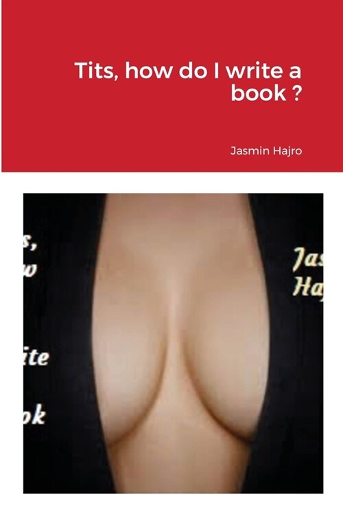 Tits, how do I write a book ? (Paperback)