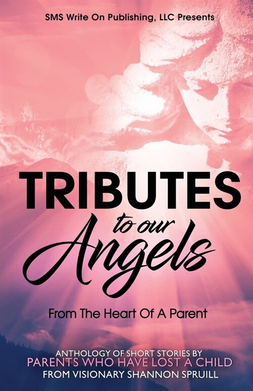 Tributes to our Angels: From The Heart Of A Parent (Paperback)