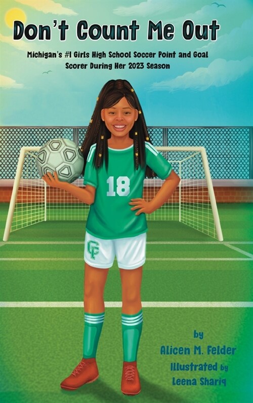 Dont Count Me Out: Michigans #1 Girls High School Soccer Point and Goal Scorer During Her 2023 Season (Hardcover)