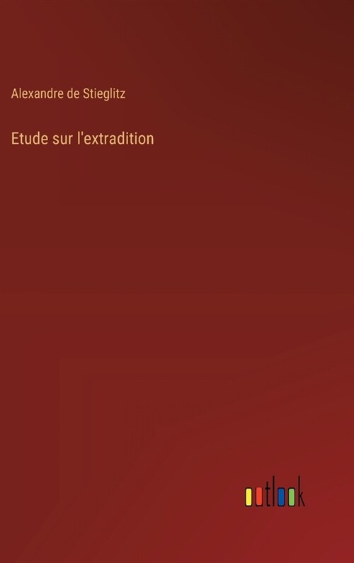 Etude sur lextradition (Hardcover)