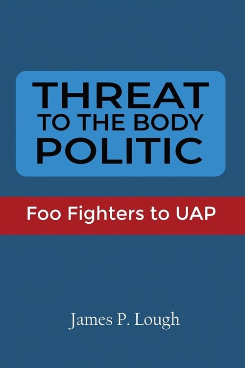 Threat to the Body Politic: Foo Fighters to UAP (Paperback)