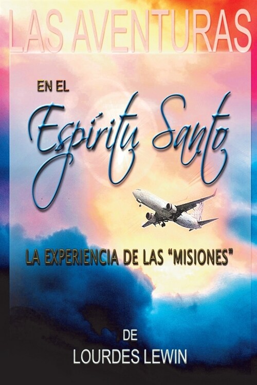 Las Aventuras en el Espiritu Santo: La Experiencia de Las Misiones (Paperback)