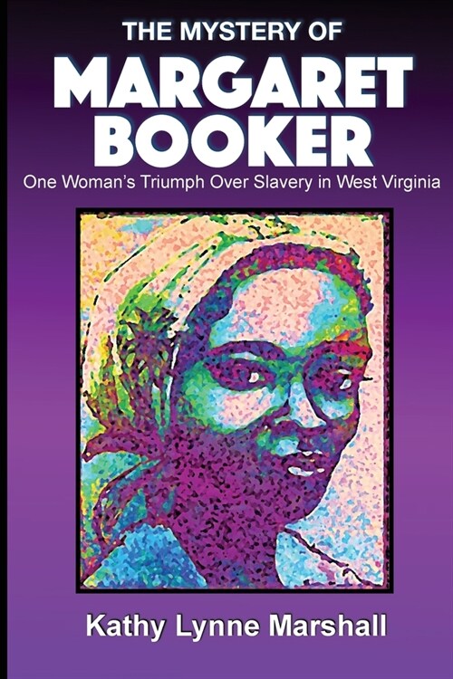 The Mystery of Margaret Booker: One Womans Triumph Over Enslavement (Paperback)