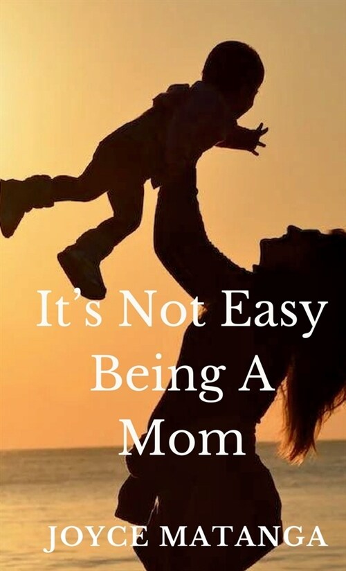 Its Not Easy Being a Mom (Paperback)