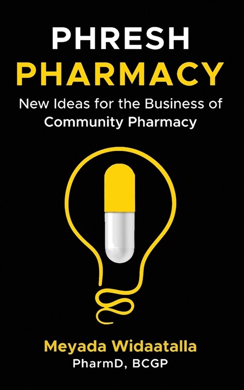 Phresh Pharmacy: New Ideas for the Business of Community Pharmacy (Paperback)