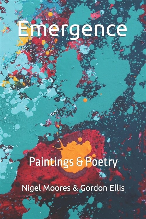 Emergence: Paintings & Poetry (Paperback)
