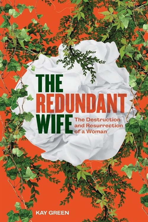 The Redundant Wife: The Destruction and Resurrection of a Woman (Paperback)