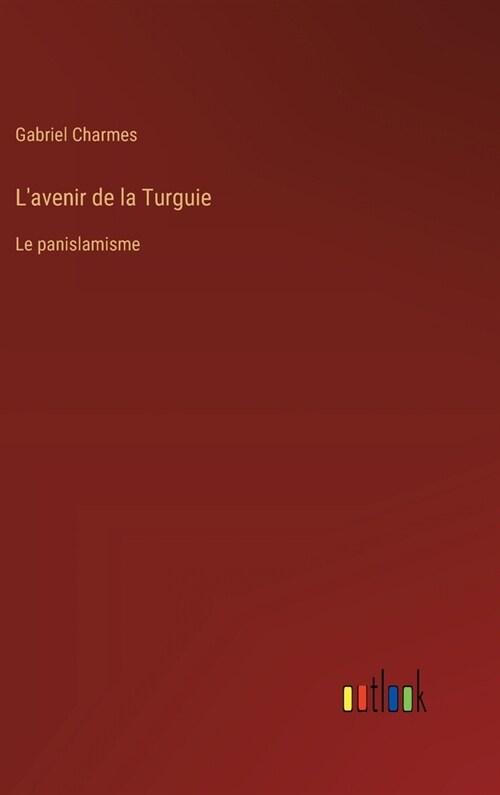 Lavenir de la Turguie: Le panislamisme (Hardcover)