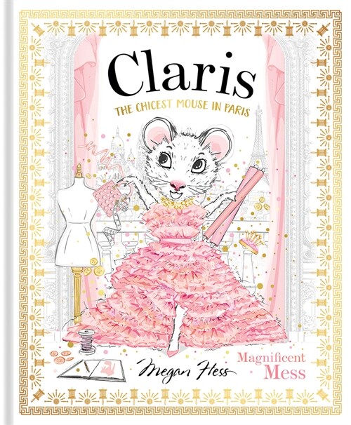 Claris: Magnificent Mess: The Chicest Mouse in Paris (Hardcover)