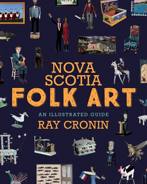 Nova Scotia Folk Art: An Illustrated Guide (Paperback)