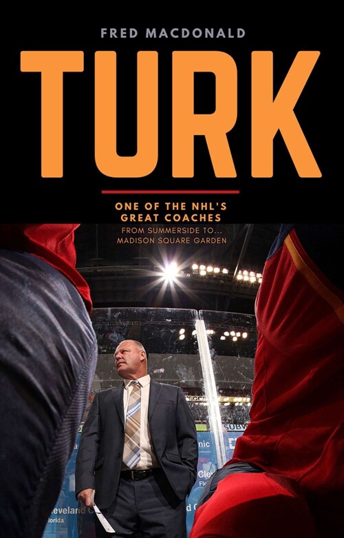 Turk: One of the Nhls Great Coaches: From Summerside to Madison Square Garden (Paperback)