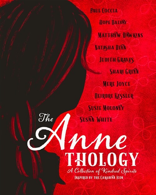 The Annethology: A Collection of Kindred Spirits Inspired by the Canadian Icon (Paperback)