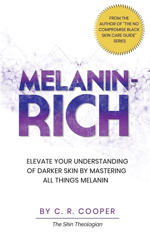 Melanin-Rich: Elevate Your Understanding Of Darker Skin By Mastering All Things Melanin (Paperback)