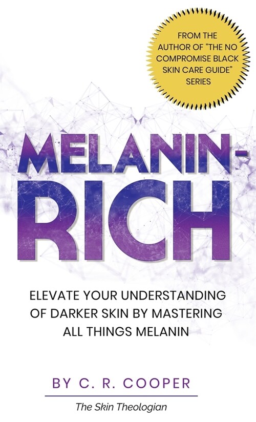 Melanin-Rich: Elevate Your Understanding of Darker Skin By Mastering All Things Melanin (Hardcover)