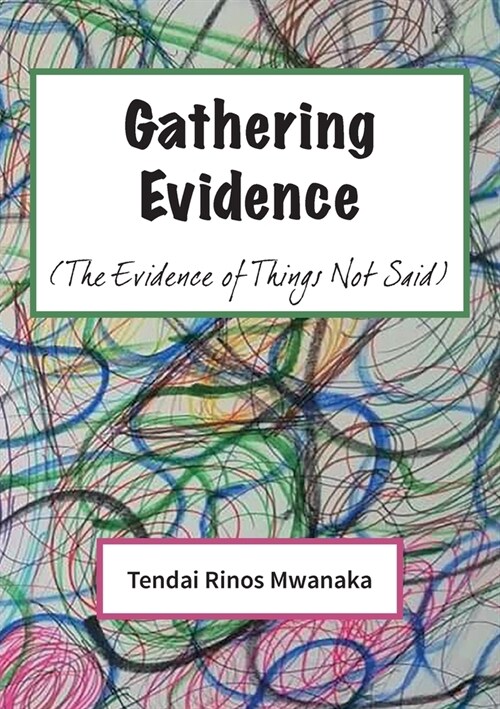 Gathering Evidence: (The Evidence of Things Not Said) Essays and Diaries collection (Paperback)