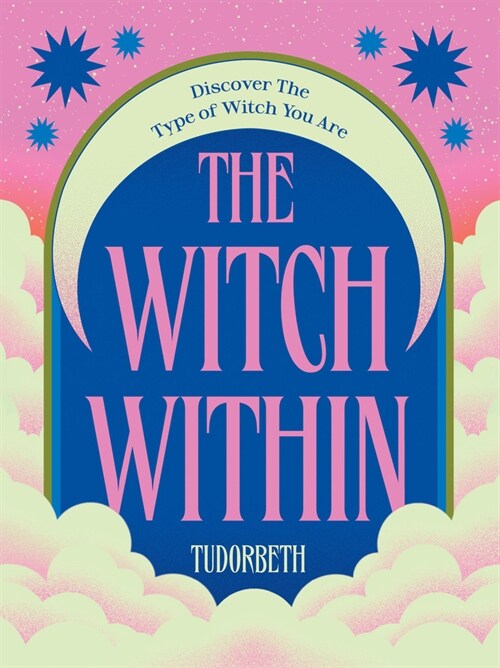 The Witch Within : Discover The Type of Witch You Are (Hardcover)