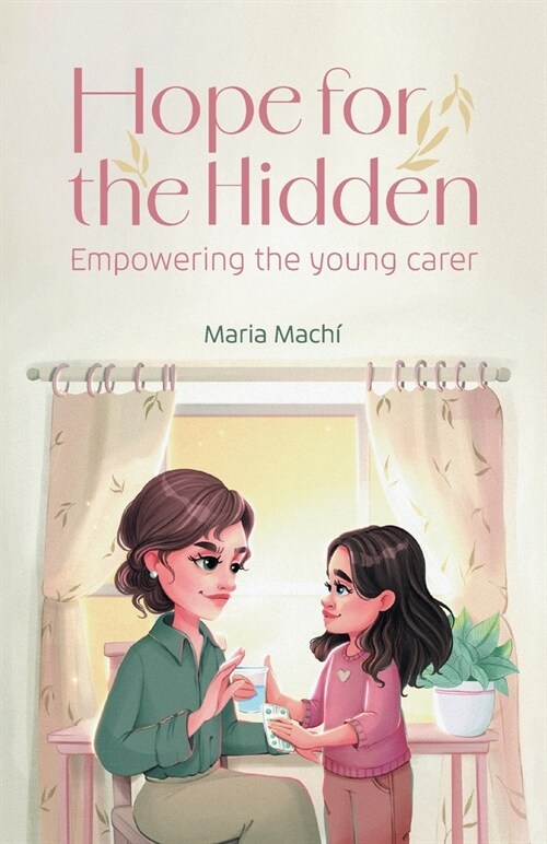 Hope for the Hidden: Empowering the Young Carer (Paperback)