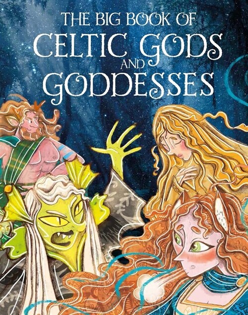 The Big Book of Celtic Gods and Goddesses (Hardcover)