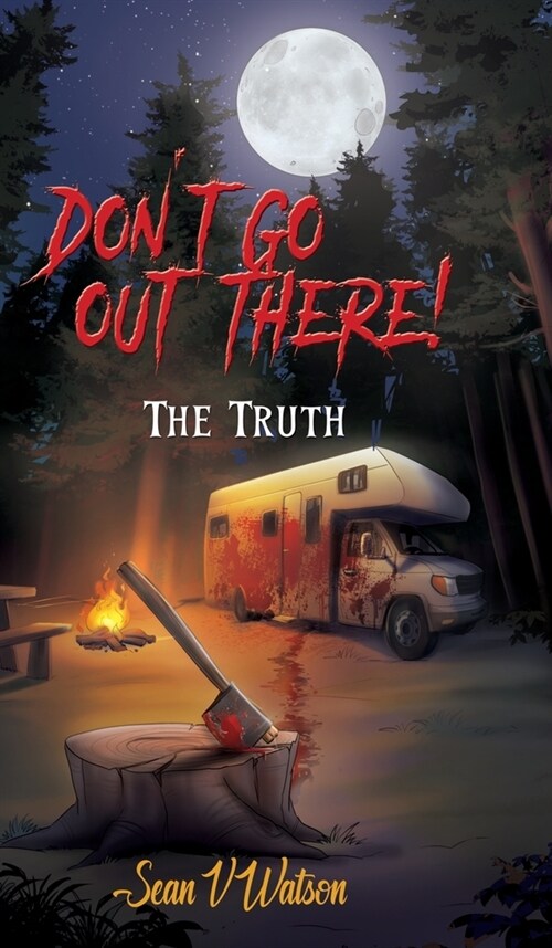 Dont Go Out There!: The Truth (Hardcover)