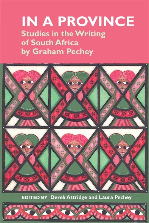 In a Province: Studies in the Writing of South Africa: By Graham Pechey (Paperback)