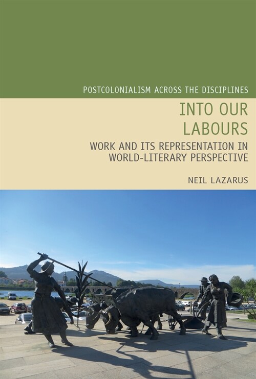 Into Our Labours : Work and its Representation in World-Literary Perspective (Paperback)