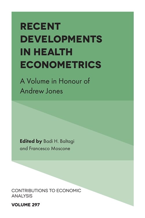 Recent Developments in Health Econometrics : A Volume in Honour of Andrew Jones (Hardcover)