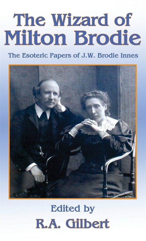 The Wizard of Milton Brodie: The Esoteric Papers of J.W. Brodie-Innes (Hardcover)