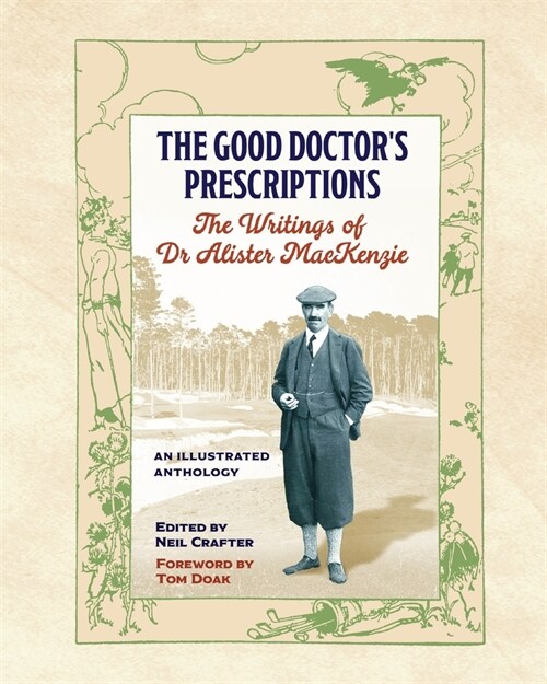 The Good Doctors Prescriptions: The Writings of Dr Alister MacKenzie (Paperback)