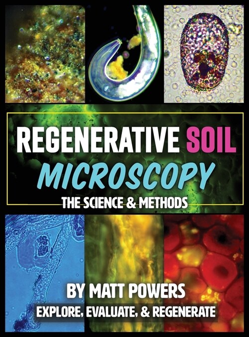 Regenerative Soil Microscopy: The Science and Methods (Hardcover)