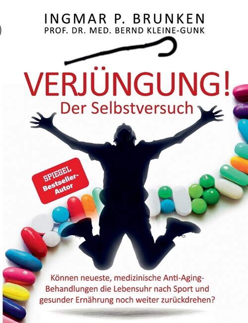 Verj?gung! - Der Selbstversuch: K?nen neueste, medizinische Anti-Aging- Behandlungen die Lebensuhr nach Sport und gesunder Ern?rung noch weiter zur (Paperback)