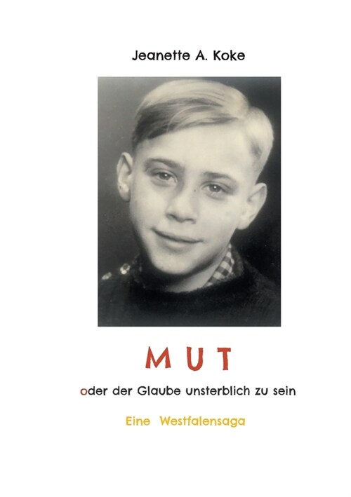 MUT oder der Glaube unsterblich zu sein: Eine Westfalensaga (Paperback)