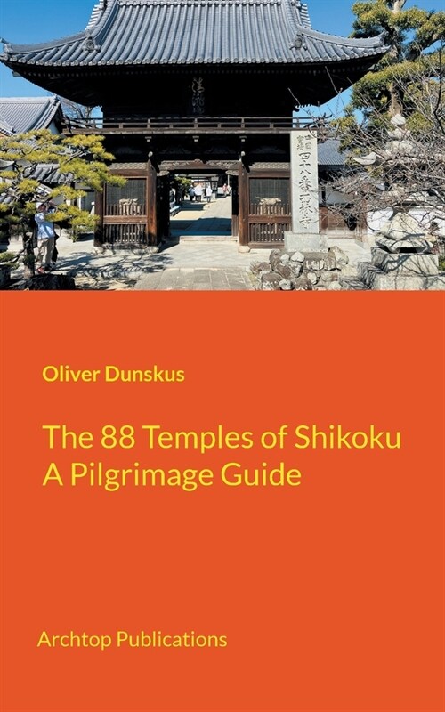 The 88 Temples of Shikoku: Pilgrimage Guidebook (Paperback)