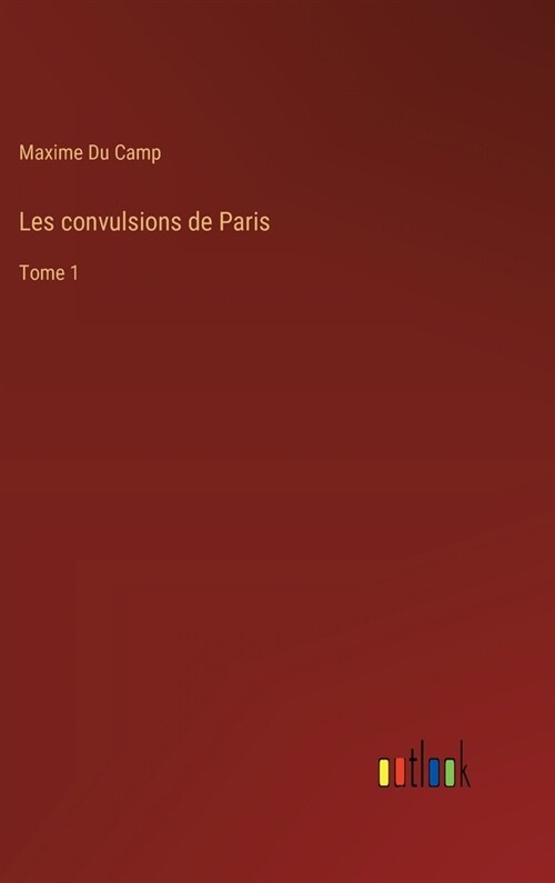 Les convulsions de Paris: Tome 1 (Hardcover)