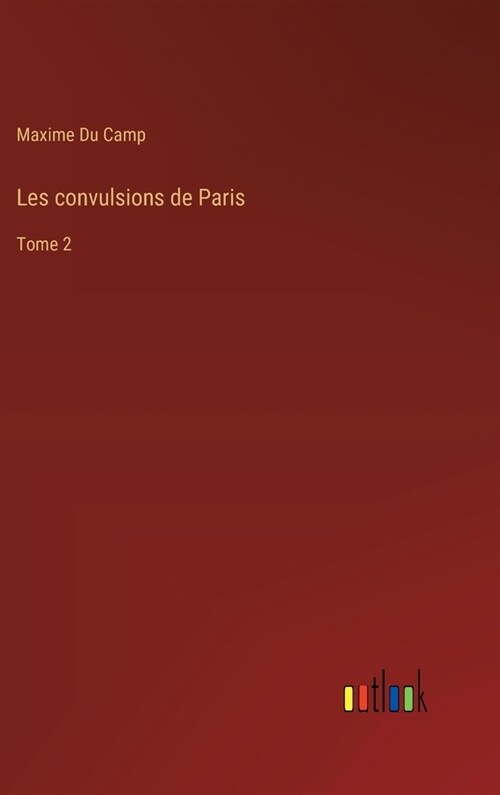 Les convulsions de Paris: Tome 2 (Hardcover)