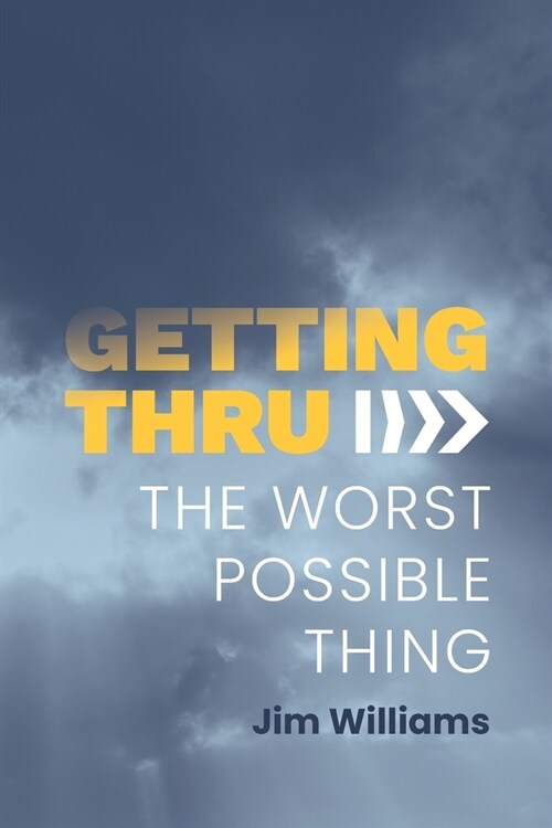 Getting Thru: The Worst Possible Thing (Paperback)