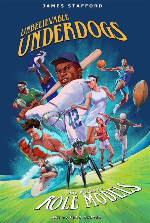 Unbelievable Underdogs & Rebellious Role Models : Sporting Heroes Who Defied the Odds and Shocked the World (Paperback)