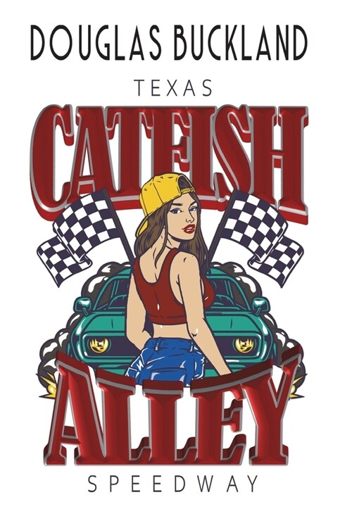 Catfish Alley: Texas Speedway (Paperback)