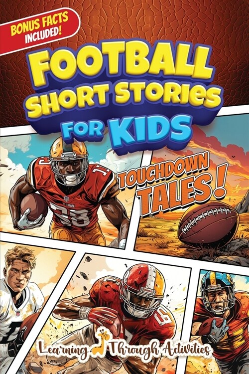 Football Short Stories For Kids: Inspirational Tales of Triumph From American Football History To Motivate Young Aspiring Gridiron Champions Reaching (Paperback)