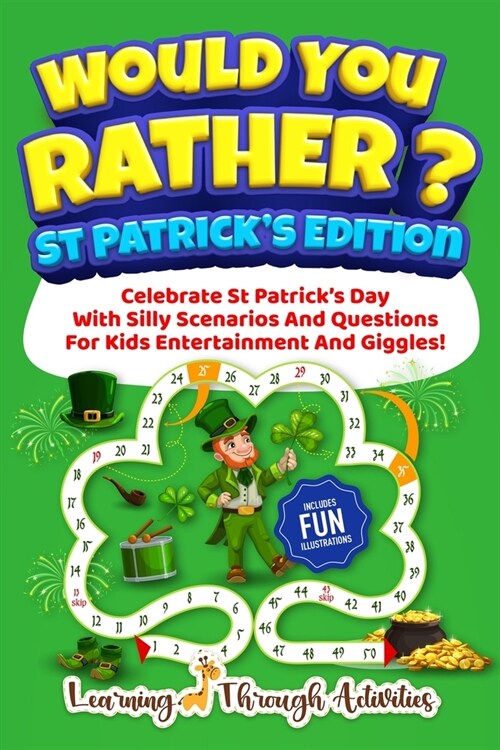Would You Rather? - St Patricks Edition: Celebrate St Patricks Day With Silly Scenarios And Questions For Kids Entertainment And Giggles! (Paperback)