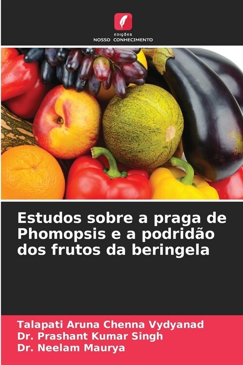 Estudos sobre a praga de Phomopsis e a podrid? dos frutos da beringela (Paperback)