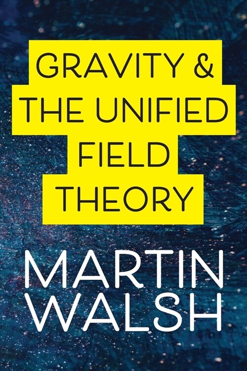 Gravity & The Unified Field Theory (Paperback)